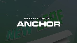 Abxl ft Tia Scott  Anchor Official Lyric Video [upl. by Arrio90]