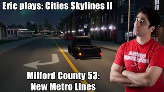 extralife Eric Plays Cities Skylines II  MC 53  New Metro Lines [upl. by Uriah]