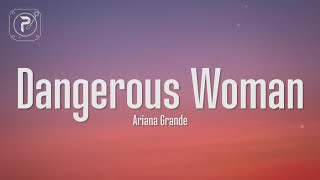 Ariana Grande  Dangerous Woman Lyrics [upl. by Kendrah]