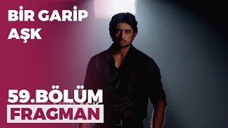 Bir Garip Aşk 59 Bölüm Fragmanı  28 Aralık Pazartesi [upl. by Sidwohl]