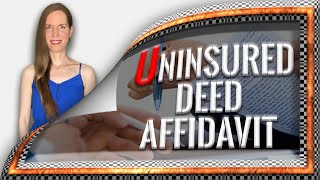 Uninsured Deed Affidavit 7 Things You Need To Know [upl. by Eekram]