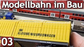 Meine Modellbahn im Bau 03 Zwischenstand und GLEISREINIGUNG Märklin H0 [upl. by Ehcor]