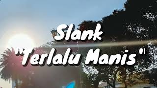 Slank  Terlalu Manis Lirik [upl. by Drofiar541]