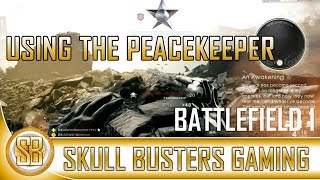 Battlefield 1™  Using The PeaceKeeper Review BF1 Peacekeeper Gameplay  Hidden Codex and Dog Tag [upl. by Sorcim786]