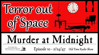 Murder at Midnight Terror Out Of Space EP 10 1947 Mystery Horror Old Time Radio Shows [upl. by Bronwen497]