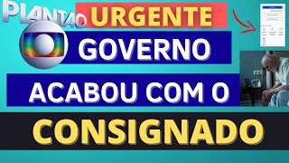 FIM DO EMPRÉSTIMO CONSIGNADO – ACABOU O EMPRESTIMO CONSIGNADO  SAIBA O QUE ACONTECEU [upl. by Llesirg]