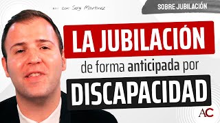 Lo que NO sabes de la Jubilación Anticipada por Discapacidad [upl. by Rey]