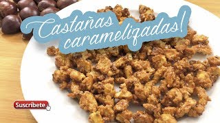 Como hacer castañas caramelizadas [upl. by Muhcon672]