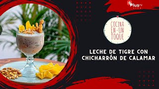 COCINA en un TOQUE LECHE de TIGRE con CHICHARRON de CALAMAR [upl. by Remark]