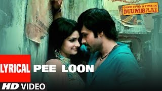 quotPee Loonquot Lyrical Song  Once Upon A Time in Mumbai  Pritam  Emraan Hashmi Prachi Desai [upl. by Yecaj]