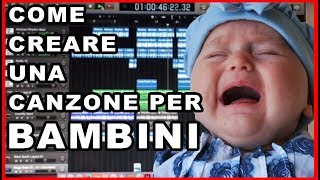 COME CREARE UNA CANZONE PER BAMBINI SENZA ALCUN TALENTO  Tutorial [upl. by Eidna]