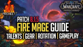 815 Fire Mage Guide  Talents Gear Rotation amp Gameplay  WoW Battle for Azeroth [upl. by Hertha]