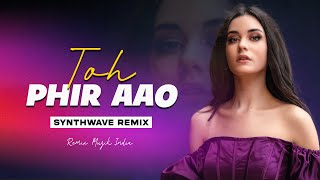 Toh Phir Aao Remix Synthwave  Emraan Hashmi  Remix Muzik India  Bollywood Synthwave [upl. by Hal]