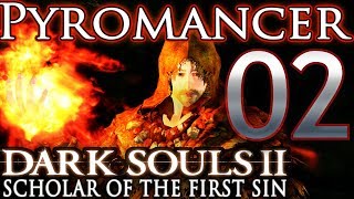 Dark Souls 2 SotFS Pyromancer WalkthroughGuide Part 2 Scholar of the First Sin Pyromancy Build [upl. by Hezekiah]