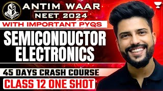 SEMICONDUCTOR ELECTRONICS  One Shot  Important PYQs  NEET 2024  Prateek Jain [upl. by Nala753]