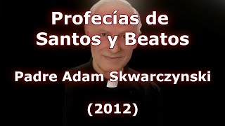 104 Profecías Padre Adam Skwarczynski Polonia [upl. by Selda98]