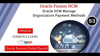 Oracle HCM Manage Organization Payment Methods  Oracle Fusion HCM  Oracle HCM Global Payroll BISP [upl. by Nidak98]