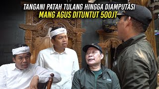 TANGANI PAT4H TULANG HINGGA D1AMPUTAS1  MANG AGUS ASAL BANDUNG DITUNTUT 500JT [upl. by Khichabia]