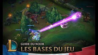 Guide du Noob  Épisode 1  Les bases  League of Legends [upl. by Suter]