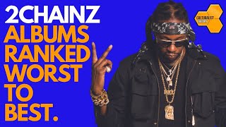 2Chainz Albums Ranked Worst to Best [upl. by Inattyrb]