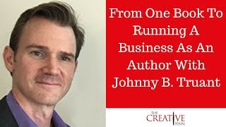 From One Book To Running A Business As An Author With Johnny B Truant [upl. by Ruthe197]