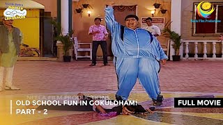 Old School Fun in Gokuldham  FULL MOVIE  Part 2  Taarak Mehta Ka Ooltah Chashmah Ep 368 to 371 [upl. by Inohtna391]