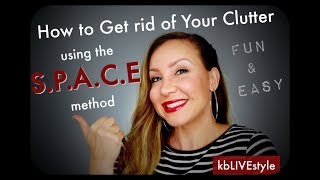 How To Declutter  Using the SPACE method  kbLIVEstyle ep005 [upl. by Gan]