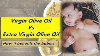 Virgin olive oil VS Extra Virgin olive oil  Olive oil benefits for Babies [upl. by Edia]