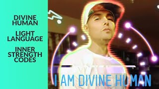 Divine Human—Light Language Inner Strength Codes [upl. by Hitt]