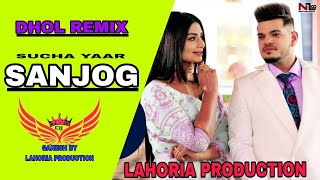 SANJOG DJ DHOL REMIX BY LAHORIA PRODUCTION Ft SUCHAA YAAR [upl. by Shakespeare423]