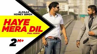 Haye Mera DIL Full Audio  Alfaaz Feat Yo Yo Honey Singh  Speed Records  Honey Singh Old Songs [upl. by Nocam]