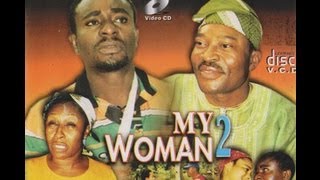 MY WOMAN PART 2 Nigerian Nollywood movie [upl. by Dimo]