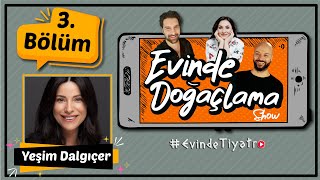 Evinde Doğaçlama Show 3 Hafta  Konuk Yeşim Dalgıçer [upl. by Bringhurst]