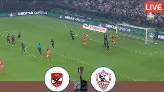 🔴LIVE Al Ahly Vs Zamalek  Egyptian Super Cup Final All Goals Analysis amp Extended Highlights [upl. by Ashely]