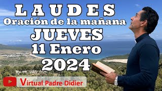 Laudes de hoy Jueves 11 Enero 2024 Oración de la mañana Padre Didier [upl. by Aillimac]