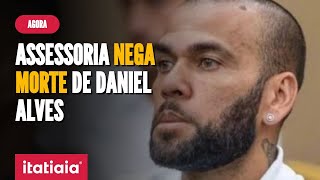 ASSESSORIA DE DANIEL ALVES NEGA A MORTE DO EXJOGADOR [upl. by Gaynor810]