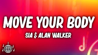 Sia  Move Your Body Lyrics Alan Walker Remix [upl. by Kurtzman343]