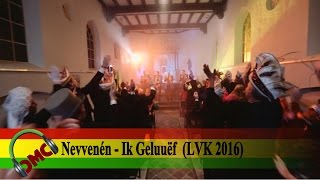 Nevvenén  Ik Geluuëf halve finalist LVK 2016 [upl. by Adnil]