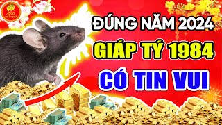 NĂM VÀNG Phát Tài GIÀU NHẤT Giáp Tý 1984 NGHE ĐƯỢC Ý TRỜI GẶP THỜI ĐỔI VẬN Năm 2024 [upl. by Nosirrag]