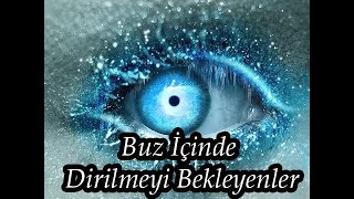 Buz İçinde Dirilmeyi Bekleyenler [upl. by Ennaerb]