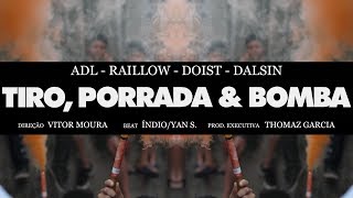 Tiro Porrada amp Bomba  ADL  Raillow  DoisT  Dalsin Prod Índio  YanS [upl. by Enyamrahc]