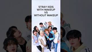 Stray kıds with and without makeup ✨🤩❤️music dance skz straykids stay kpop [upl. by Matthaus]