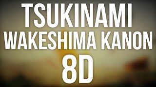 Wakeshima Kanon  Tsukinami 8D Audio [upl. by Rickey3]