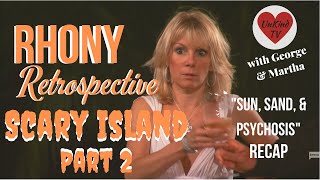 Real Housewives of New York City Scary Island Part 2 quotSun Sand amp Psychosisquot Recap [upl. by Noskcire]