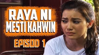 FULL Raya Ni Mesti Kahwin  Episod 1 [upl. by Rihsab]