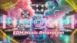 EDM Music Relaxation [upl. by Amando]