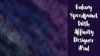 Speedpaint Galaxy Background Affinity Designer iPad [upl. by Saimerej]