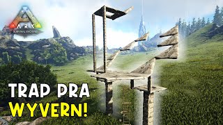 Como fazer trap de WYVERN  Ark survival evolved [upl. by Oskar]