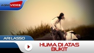 Ari Lasso  Huma Di Atas Bukit  Official Music Video [upl. by Trstram]