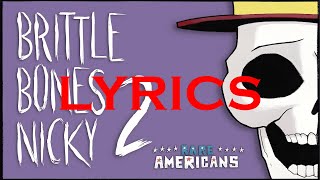 Rare Americans  Brittle Bones Nicky 2 LYRICS VİDEO [upl. by Noemad749]